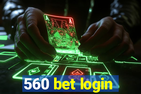 560 bet login